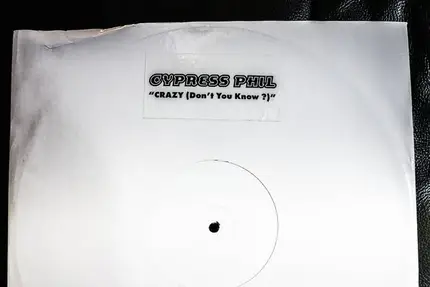 Cypress Phil - Crazy (Dont You Know?)