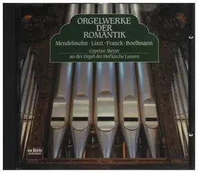Felix Mendelssohn-Bartholdy - Orgelwerke der Romantik