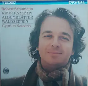 Cyprien Katsaris - Kinderszenen - Waldszenen - Albumblätter