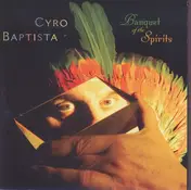 Cyro Baptista - Banquet of the Spirits