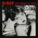7inch Vinyl Single - D-Day - Too Young To Date
