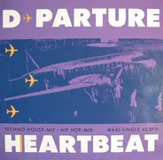 D-Parture - Heartbeat (Techno House-Mix / Hip Hop-Mix)