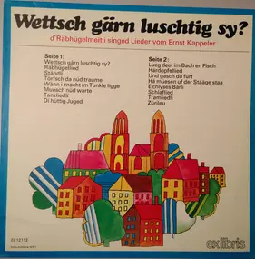 D Räbhügelmaitli , Ernst Kappeler - Wettsch Gärn Luschtig Sy?