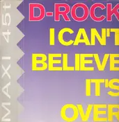 D-Rock - I Can't Believe It's Over