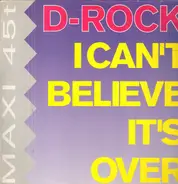 D-Rock - I Can't Believe It's Over