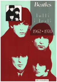 The Beatles - Beatles. Tutti i testi (1962-1970)