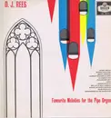 LP - D. J. Rees - Favourite Melodies For The Pipe Organ - Mono