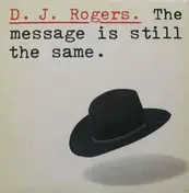 D. J. Rogers - The Message Is Still The Same