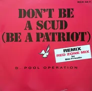 D. Pool Operation - Don't Be A Scud (Be A Patriot) (Remix)