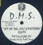 D.M.S. - Let Me Tell You Somethinn (Remix)