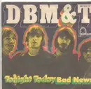 7inch Vinyl Single - D.B.M. & T. - Tonight Today