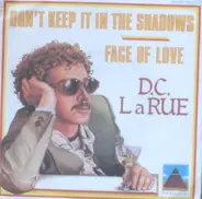 D.C. LaRue - Don't Keep It In The Shadows / Face Of Love