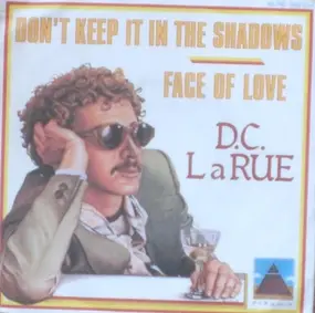 D.C. Larue - Don't Keep It In The Shadows / Face Of Love