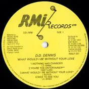 D.D. Dennis - What Would I BE Without Your Love