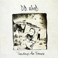 D.D. Wood - Tuesdays Are Forever