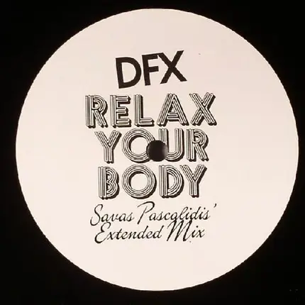 D.F.X. - Relax Your Body (Savas Pascalidis' Extended Mix)