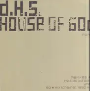 D.H.S. - House Of God (Part 1)