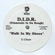 D.I.D.R., Diamonds In Da Rough - Walk In My Shoes