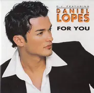 D.J. Featuring Daniel Lopes - For You