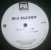 12inch Vinyl Single - D.J. Flyboy - I Want You