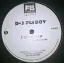 12inch Vinyl Single - D.J. Flyboy - I Want You