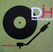 D.J.H. Featuring Stefy, DJ H. Feat. Stefy - Think About...