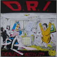 D.R.I. - Dealing With It!