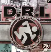 D.R.I. - Skating To Some Fucked..