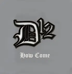 D12 - How Come