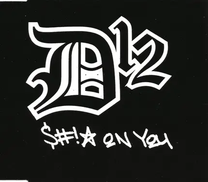 D12 - Shit On You