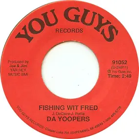 Da Yoopers - Fishing Wit Fred / Da Fish Fight Song