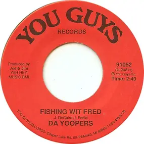 Da Yoopers - Fishing Wit Fred / Da Fish Fight Song