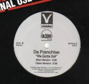 Da Franchise - We Gotta Eat