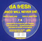 Da Fresh - Disco Will Never Die