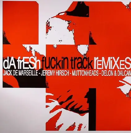 dA frESh - Fuckin Track (Remixes)