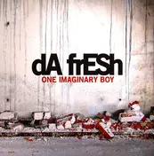 Da Fresh - One Imaginary Boy