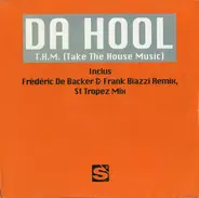 Da Hool - T.H.M. (Take The House Music)