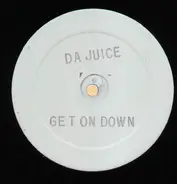Da Juice - Get On Down