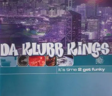Da Klubb Kings - It's Time 2 Get Funky