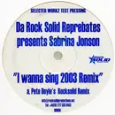 12'' - Da Rock Solid Reprebates Presents Sabrina Jonson - I Wanna Sing 2003 Remix