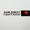 12inch Vinyl Single - Dam Sweet - I Don't Know
