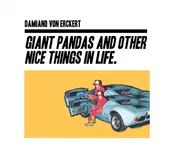 DAMIANO VON ERCKERT - Giant Pandas And Other Nice Things In Life.