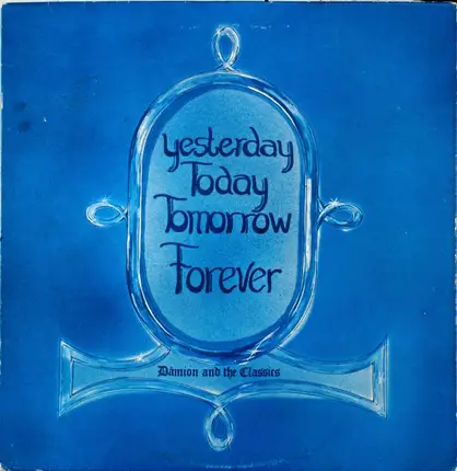 Damion And The Classics - Yesterday Today Tomorrow Forever