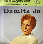 7'' - Damita Jo - I Built My World Around A Dream / I Didn't Know I Was Crying