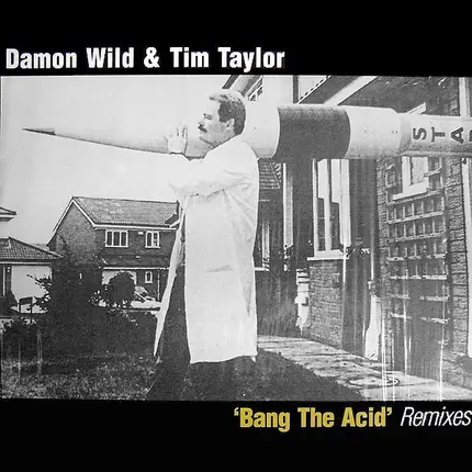 Damon Wild & Tim Taylor - Bang The Acid (Remixes)