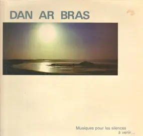 Dan Ar Bras - Musiques Pour Les Silences  Venir...