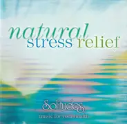 Dan Gibson , David Bradstreet , Gordon Gibson - Natural Stress Relief (Solitudes Music For Your Health)