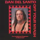 CD - Dan Del Santo - Off Your Nyash - Still Sealed