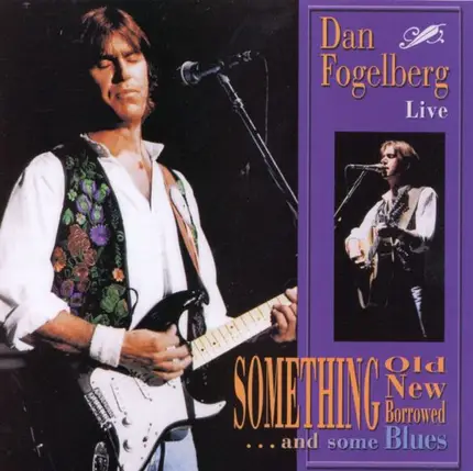Dan Fogelberg - Live - Something Old, New, Borrowed ... And Some Blues