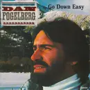 7inch Vinyl Single - Dan Fogelberg - Go Down Easy